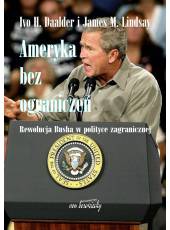 Ameryka bez ograniczeń; Rewolucja Busha w polityce zagranicznej